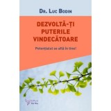Dezvolta‑ti puterile vindecatoare - Dr. Luc Bodin