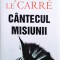 John Le Caree - Cantecul misiunii