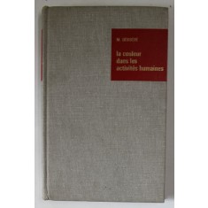 LA COULEUR DANS LES ACTIVITES HUMAINES par M. DERIBERE , 1968