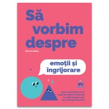Sa vorbim despre emotii si ingrijorare