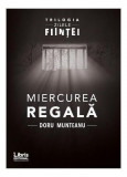 Miercurea Regală - Paperback brosat - Doru Munteanu - Libris Editorial