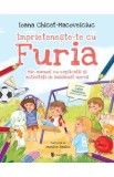 Imprieteneste-te cu Furia. Mic manual cu explicatii si activitati de imblanzit nervii - Ioana Chicet-Macoveiciuc, Monica Bauleo