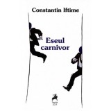 Eseul Carnivor - Constantin Iftime, 2013, Eseuri Critica Literara, dedicatie autor