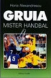 Gruia, Mister Handbal