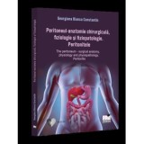 Peritoneul - anatomie chirurgicala fiziologie si fiziopatologie. Peritonitele The peritoneum - surgical anatomy physiology and physiopathology. Perito