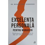 EXCELENTA PERSONALA PENTRU MANAGERI-MICHAEL KARL SCHROEDER-248787