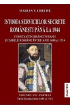 Istoria serviciilor secrete romanesti pana la 1944 Vol.7 Partea 1 - Marian V. Ureche