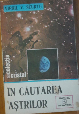 IN CAUTAREA ASTRILOR - VIRGIL V. SCURTU foto