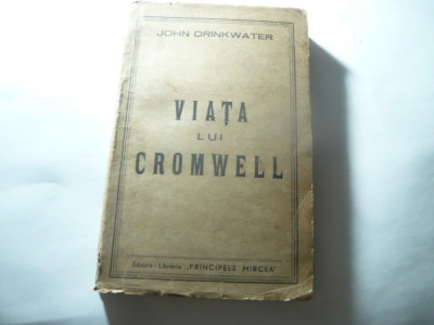 John Drinkwater - VIATA LUI CROMWELL - ed. Libraria Principele Mircea cca.1939 foto