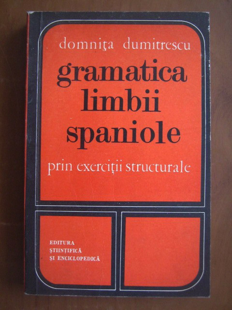 Domnita Dumitrescu - Gramatica limbii spaniole prin exercitii structurale