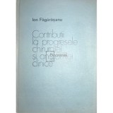 Ion Fagarasanu - Contributii la progresele chirurgiei si anatomiei clinice (Editia: 1983)