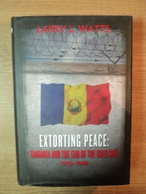 EXTORTING PEACE , ROMANIA , THE CLASH WITHIN THE WARSAW PACT AND THE END OF THE GOLD WAR , VOL. II de LARRY L. WATTS foto
