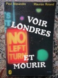 Voir Londres et mourir - Paul Alexandre /Maurice Roland