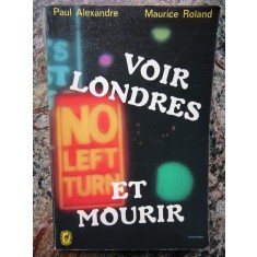 Voir Londres et mourir - Paul Alexandre /Maurice Roland