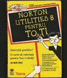NORTON UTILITIES 8 PENTRU TOȚI / TONȚI - BETH SLICK - EDITURA TEORA