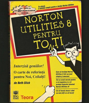 NORTON UTILITIES 8 PENTRU TOȚI / TONȚI - BETH SLICK - EDITURA TEORA foto