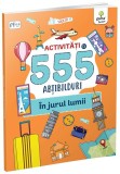 Activități cu 555 abțibilduri - &Icirc;n jurul lumii. Stick it! - Paperback brosat - *** - Gama Junior