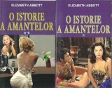 O Istorie a Amantelor - Elizabeth Abbott, 2 Volume, Editura Orizonturi, 2014, Literatura Straina, Carti de Colectie