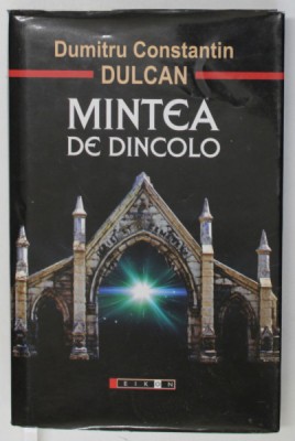 MINTEA DE DINCOLO de DUMITRU CONSTANTIN DULCAN , 2013 * EDITIE CARTONATA foto