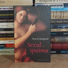 PASCAL QUIGNARD - SEXUL SI SPAIMA , HUMANITAS , 2006 * foto