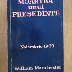 William Manchester - Moartea unui presedinte. 20-25 Noiembrie 1963