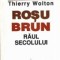 Rosu. Brun. Raul secolului