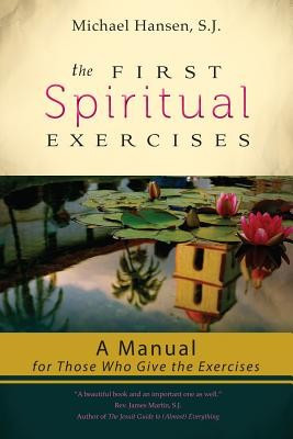 The First Spiritual Exercises: A Manual for Those Who Give the Exercises foto