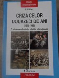 CRIZA CELOR DOUAZECI DE ANI (1919-1939). O INTRODUCERE IN STUDIUL RELATIILOR INTERNATIONALE-E.H. CARR-349854