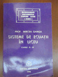 Sisteme de ecuatii in liceu pentru clasele IX-XII Mircea Ganga