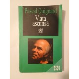 Pascal Quignard - Viața ascunsă