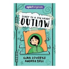 Diary of a 5th Grade Outlaw (Diary of a 5th Grade Outlaw Book 1)
