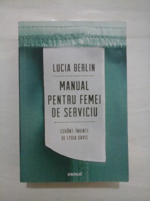 MANUAL PENTRU FEMEI DE SERVICIU - LUCIA BERLIN foto