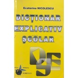 Ecaterina Nicolescu - Dictionar explicativ scolar (Editia: 2005)