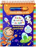 Aventura spațială - Stiloul magic cu apă - Hardcover - Flamingo