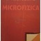 Spiridon Dumitru - Microfizica (Editia: 1984)