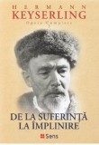 De la suferinta la implinire | Hermann Keyserling