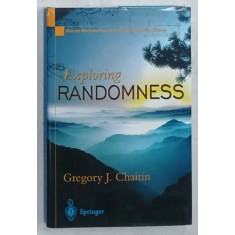 EXPLORING RANDOMNESS by GREGORY J. CHAITIN , 2001