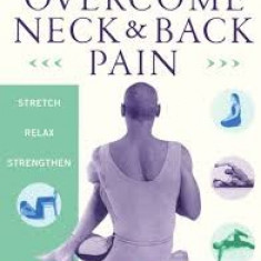 OVERCOME NECK & BACK PAIN - KIT LAUGHLIN (CARTE IN LIMBA ENGLEZA)