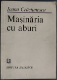 Cumpara ieftin IOANA CRACIUNESCU - MASINARIA CU ABURI (VERSURI, editia princeps - 1984) [DEDICATIE / AUTOGRAF]