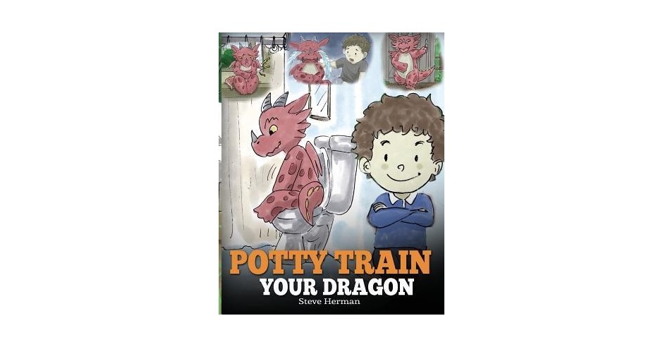 Potty Train Your Dragon: How to Potty Train Your Dragon Who Is Scared ...