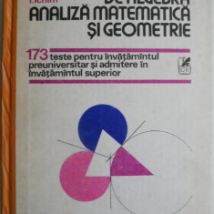 Probleme de algebra, analiza matematica si geometrie. 173 teste pentru invatamantul preuniversitar si admitere in invatamantul superior – M. Becheanu