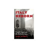 Italy Reborn: From Fascism to Democracy