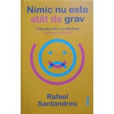 NIMIC NU ESTE ATAT DE GRAV. FILOSOFIA CELOR CU ADEVARAT PUTERNICI SI FERICITI-RAFAEL SANTANDREU-248135