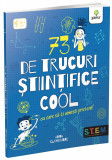 Cumpara ieftin 73 De Trucuri Stiintifice Cool Cu Care Sa-Ti Uimesti Prietenii!, Anna Claybourne - Editura Gama