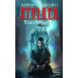 S.T.A.L.K.E.R. - Tisztogat&aacute;s - Alekszej Gravickij