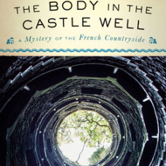 The Body in the Castle Well: A Mystery of the French Countryside