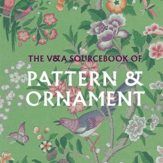 The V&A Sourcebook of Pattern and Ornament | Amelia Calver