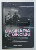 MASINARIA DE MINCIUNI , CUM SALVAM DEMOCRATIA DE ARMATELE DE TROLI ... AGENTII DIN POLITICA de PHILIP N. HOWARD , 2023