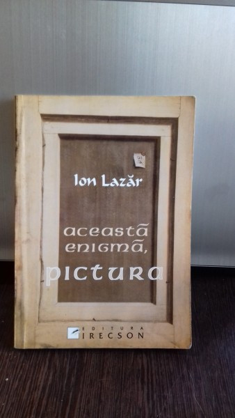 ACEASTA ENIGMA PICTURA , Ion Lazar, 2005