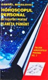 Horoscopul personal. Un pașaport pentru planeta Păm&acirc;nt (volumul 3) - 1997 - Gabriel Mihailovici (E401)